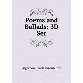 

Книга Poems and Ballads: 3D Ser