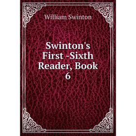 

Книга Swinton's First -Sixth Reader, Book 6