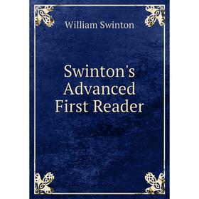

Книга Swinton's Advanced First Reader