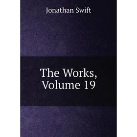 

Книга The Works, Volume 19