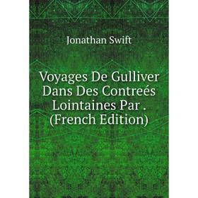 

Книга Voyages De Gulliver Dans Des Contreés Lointaines Par. (French Edition)