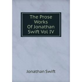 

Книга The Prose Works Of Jonathan Swift Vol IV