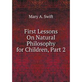 

Книга First Lessons On Natural Philosophy for Children, Part 2