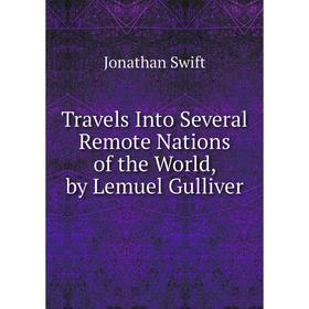 

Книга Travels Into Several Remote Nations of the World, by Lemuel Gulliver