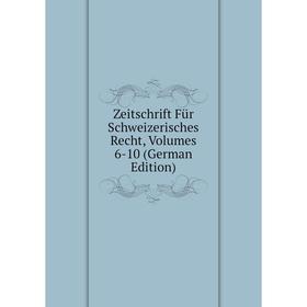 

Книга Zeitschrift Für Schweizerisches Recht, Volumes 6-10 (German Edition)