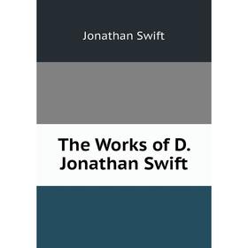 

Книга The Works of D. Jonathan Swift