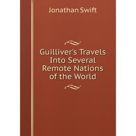 

Книга Guilliver's Travels Into Several Remote Nations of the World
