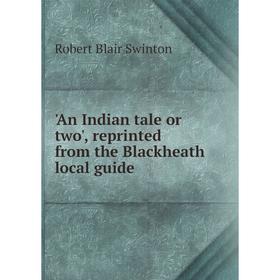 

Книга An Indian tale or two', reprinted from the Blackheath local guide