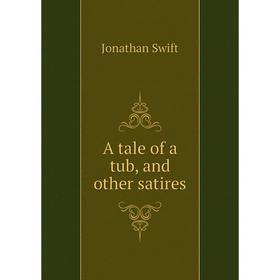 

Книга A tale of a tub, and other satires