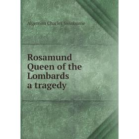 

Книга Rosamund, Queen of the Lombards, a tragedy