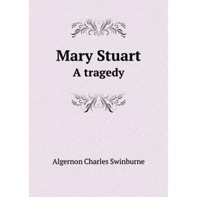 

Книга Mary StuartA tragedy