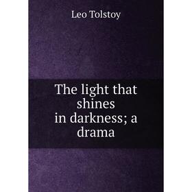 

Книга The light that shines in darkness; a drama