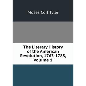 

Книга The Literary History of the American Revolution, 1763-1783, Volume 1