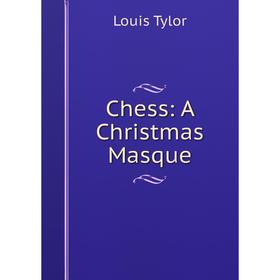 

Книга Chess: A Christmas Masque