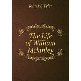 

Книга The Life of William Mckinley