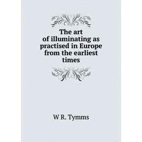 

Книга The art of illuminating as practised in Europe from the earliest times