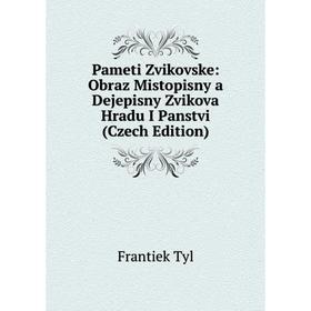 

Книга Pameti Zvikovske: Obraz Mistopisny a Dejepisny Zvikova Hradu I Panstvi (Czech Edition)