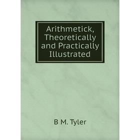 

Книга Arithmetick, Theoretically and Practically Illustrated