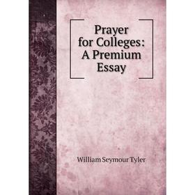 

Книга Prayer for Colleges: A Premium Essay