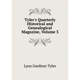 

Книга Tyler's Quarterly Historical and Genealogical Magazine, Volume 3