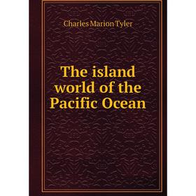 

Книга The island world of the Pacific Ocean