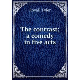 

Книга The contrast; a comedy in five acts