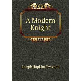 

Книга A Modern Knight