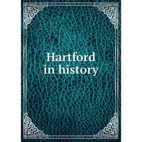 

Книга Hartford in history