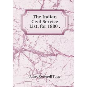 

Книга The Indian Civil Service List, for 1880.