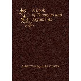 

Книга A Book of Thoughts and Arguments