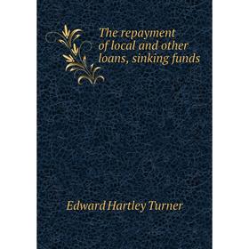 

Книга The repayment of local and other loans, sinking funds