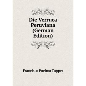 

Книга Die Verruca Peruviana (German Edition)