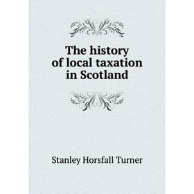 

Книга The history of local taxation in Scotland