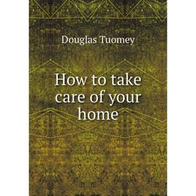 

Книга How to take care of your home