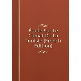 

Книга Étude Sur Le Climat De La Tunisie (French Edition)