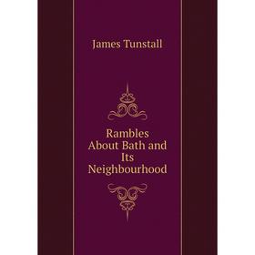 

Книга Rambles About Bath and Its Neighbourhood