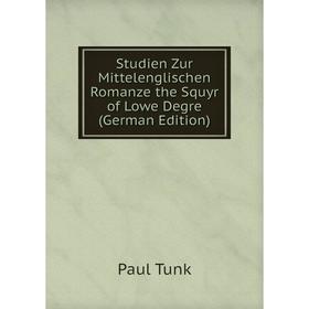 

Книга Studien Zur Mittelenglischen Romanze the Squyr of Lowe Degre (German Edition)