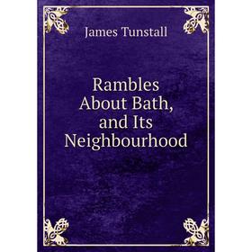 

Книга Rambles About Bath, and Its Neighbourhood