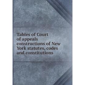 

Книга Tables of Court of appeals constructions of New York statutes, codes and constitutions