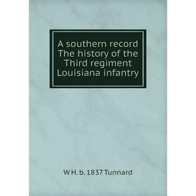 

Книга A southern record The history of the Third regiment Louisiana infantry