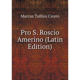 

Книга Pro S. Roscio Amerino (Latin Edition)