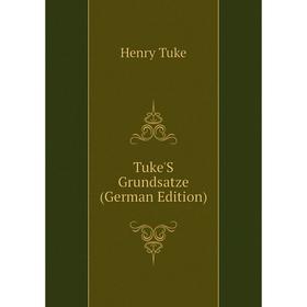 

Книга Tuke'S Grundsatze (German Edition)