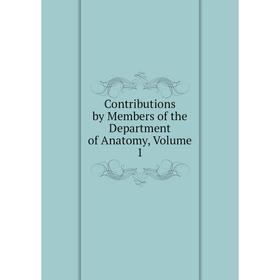 

Книга Contributions by Members of the Department of Anatomy, Volume 1