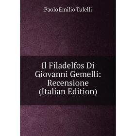 

Книга Il Filadelfos Di Giovanni Gemelli: Recensione (Italian Edition)
