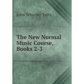 

Книга The New Normal Music Course, Books 2-3