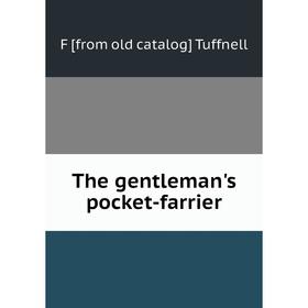 

Книга The gentleman's pocket-farrier