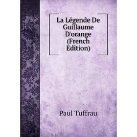 

Книга La Légende De Guillaume D'orange