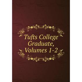 

Книга Tufts College Graduate, Volumes 1-2