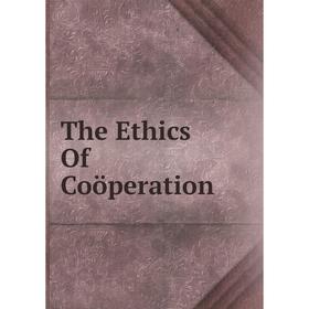 

Книга The Ethics Of Coöperation