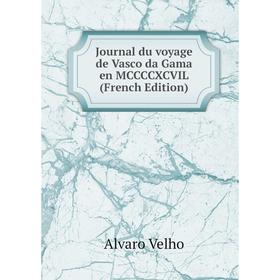 

Книга Journal du voyage de Vasco da Gama en MCCCCXCVIL